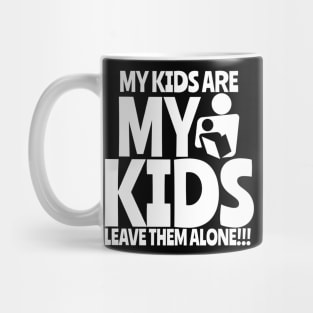 My kids a re my kids Mug